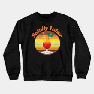 Sotally Tober Funny Drinking Crewneck Sweatshirt